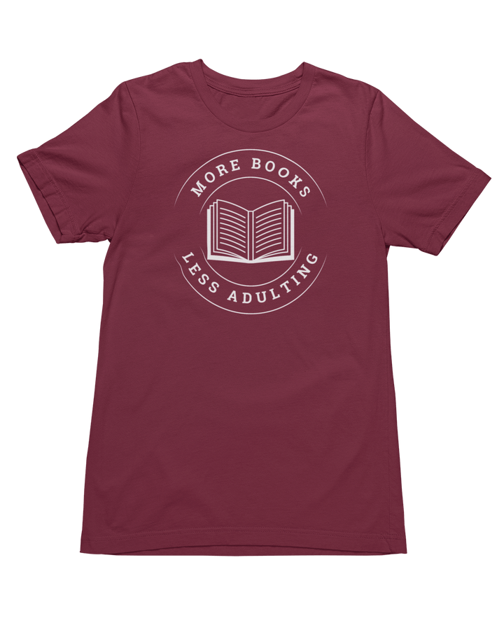 More Books, Less Adulting T-Shirt - Milady's Mythical Market