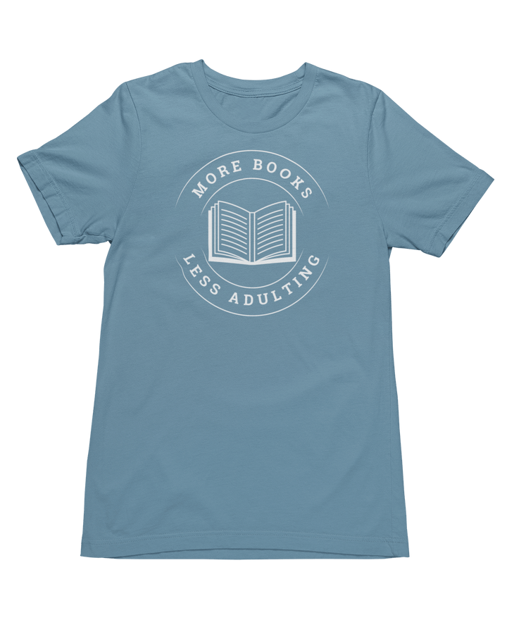 More Books, Less Adulting T-Shirt - Milady's Mythical Market