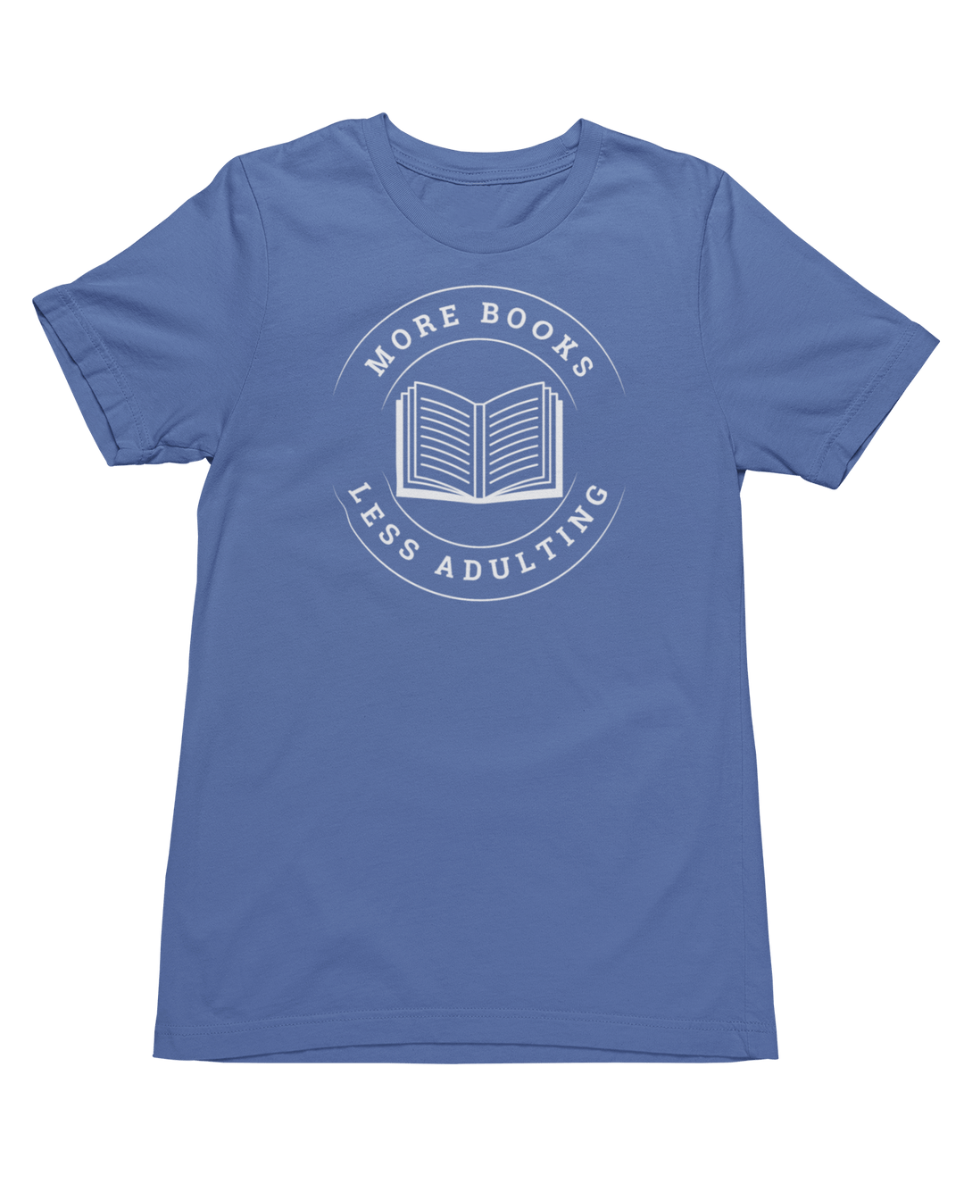 More Books, Less Adulting T-Shirt - Milady's Mythical Market