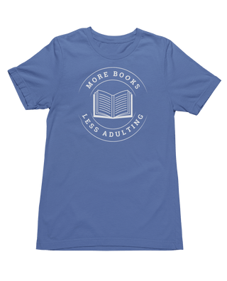 More Books, Less Adulting T-Shirt - Milady's Mythical Market