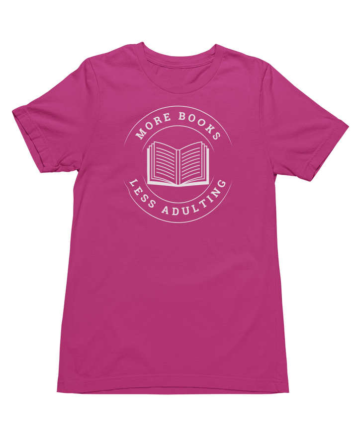 More Books, Less Adulting T-Shirt - Milady's Mythical Market